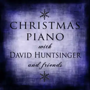 Christmas Piano with David Huntsinger and Friends