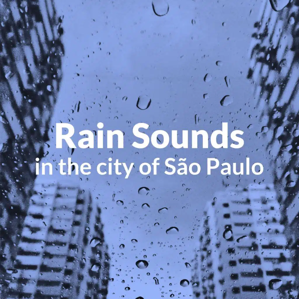Rain Sounds for Sleeping Gentle rain in the city of São Paulo (feat. Nature Sounds Binaural Project)