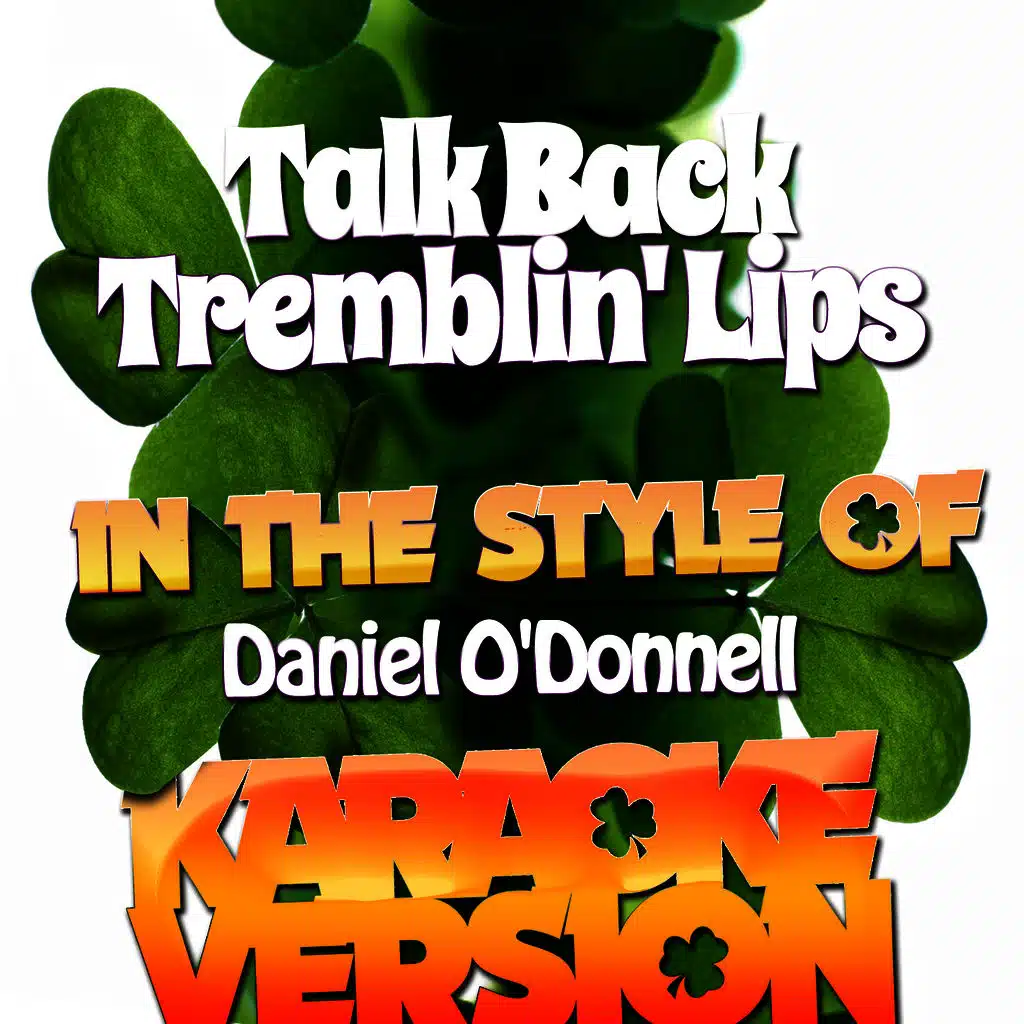 Talk Back Tremblin' Lips (In the Style of Daniel O'donnell) [Karaoke Version] - Single