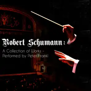 Robert Schumann: A Collection of Works - Performed by Peter Frankl