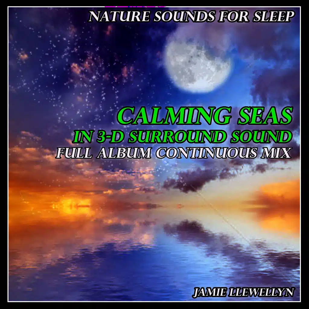 Nature Sounds for Sleep: Calming Seas in 3-D Surround Sound
