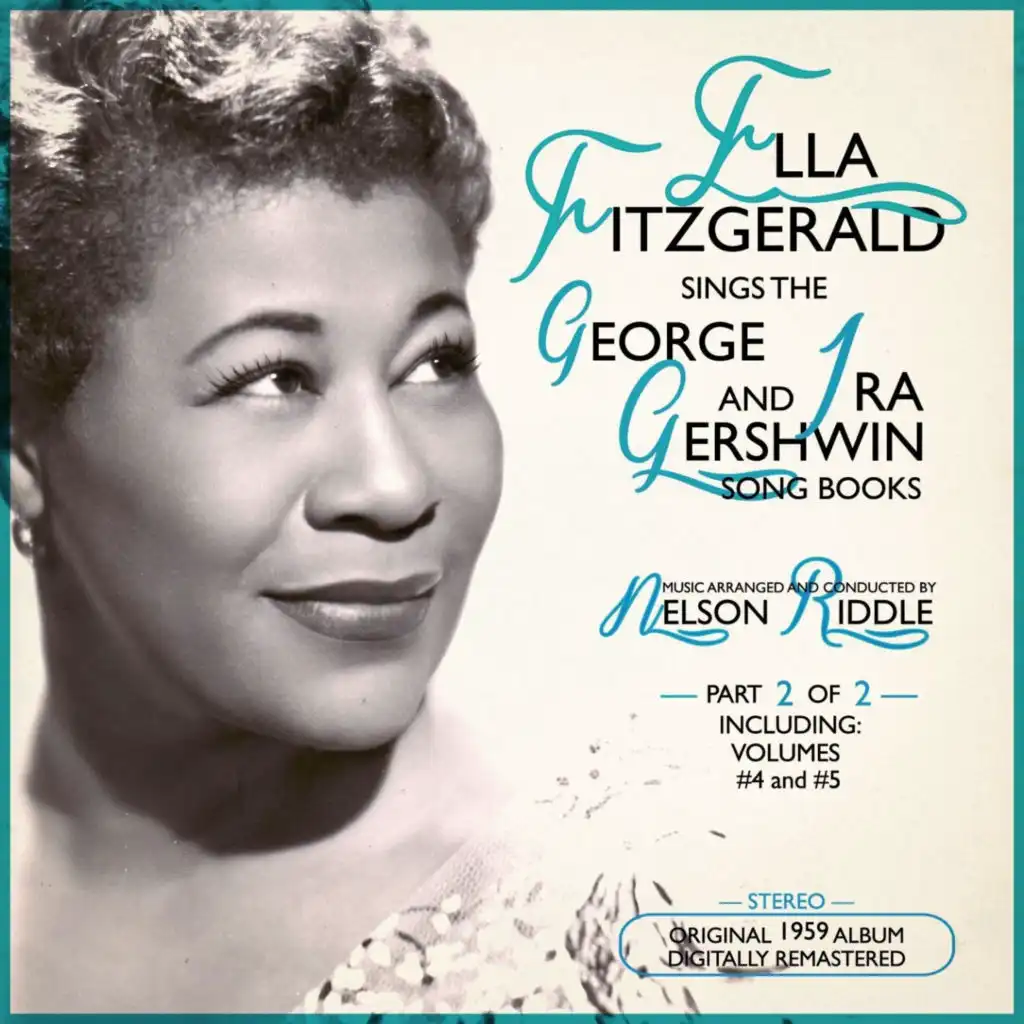 Ella Fitzgerald Sings the George & Ira Gershwin Song Book (Part 2 of 2) [Original 1959 Album, Digitally Remastered. Including Volumes #4 and #5]