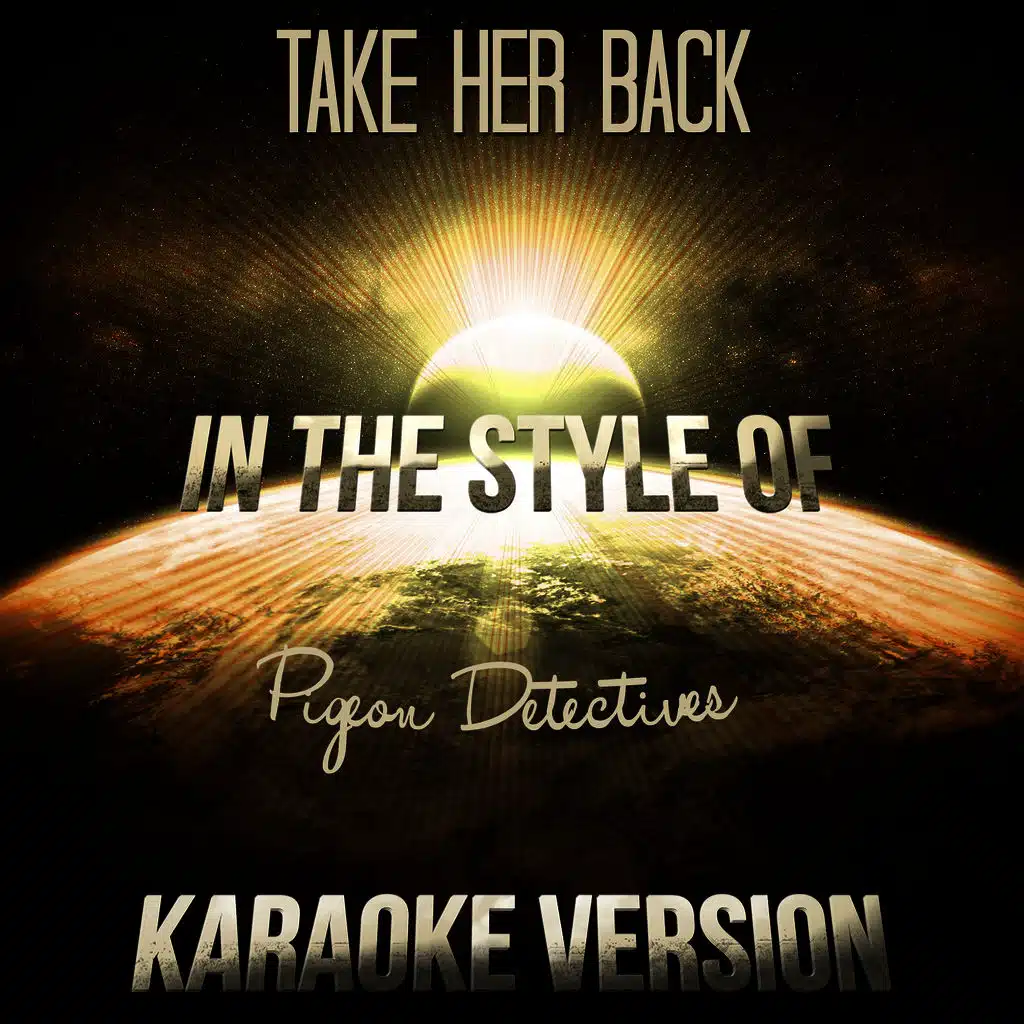 Take Her Back (In the Style of Pigeon Detectives) [Karaoke Version] - Single