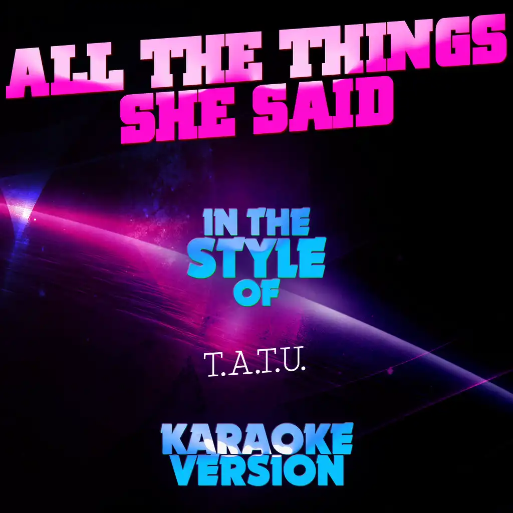 All the Things She Said (In the Style of T.A.T.U.) [Karaoke Version] - Single