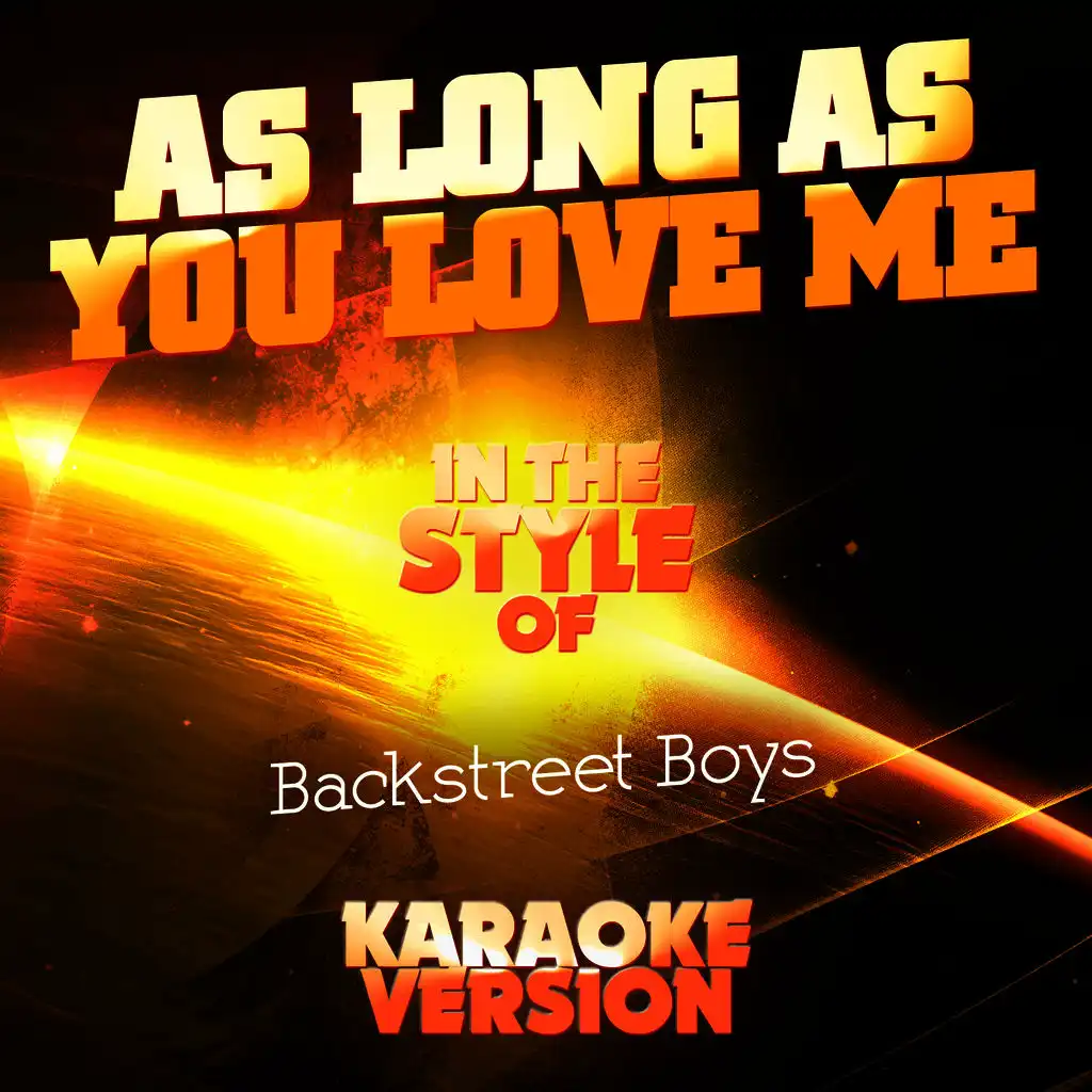 As Long as You Love Me (In the Style of Backstreet Boys) [Karaoke Version] - Single