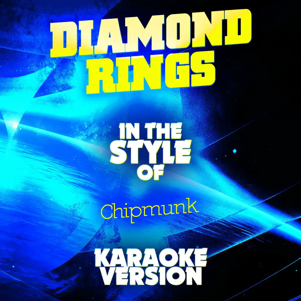 Diamond Rings (In the Style of Chipmunk) [Karaoke Version]