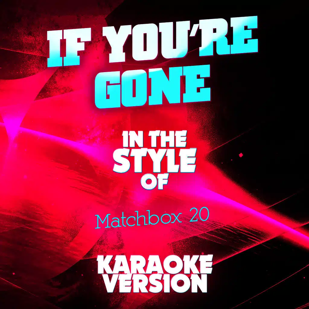 If You're Gone (In the Style of Matchbox 20) [Karaoke Version] - Single