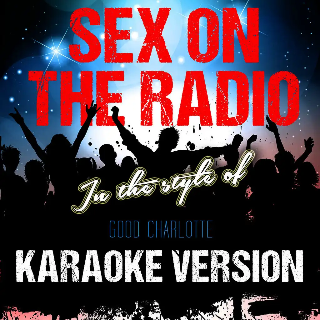 Sex on the Radio (In the Style of Good Charlotte) [Karaoke Version]