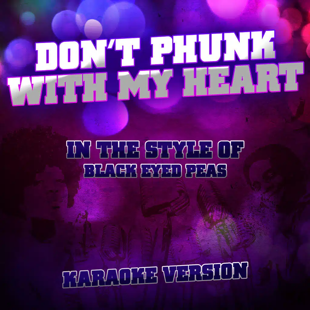 Don't Phunk with My Heart (In the Style of Black Eyed Peas) [Karaoke Version] - Single
