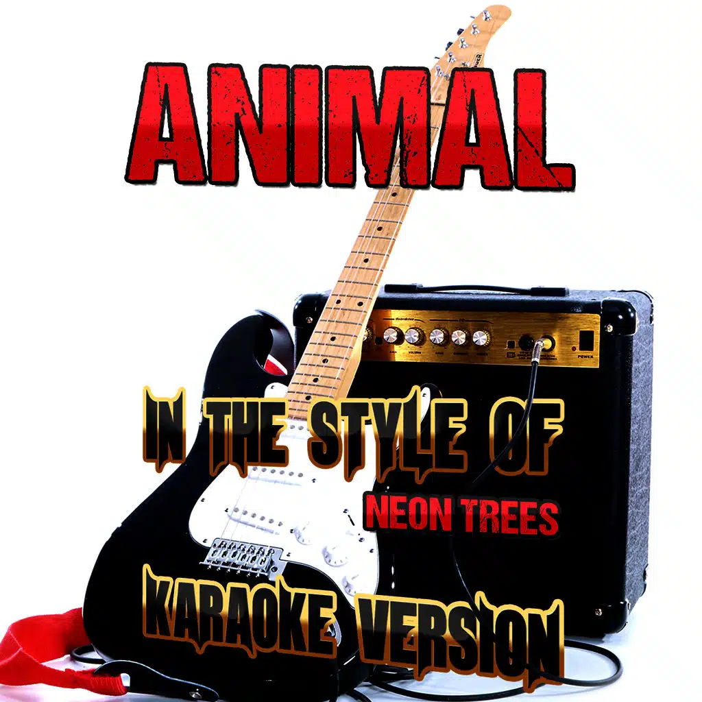 Animal (In the Style of Neon Trees) [Karaoke Version]