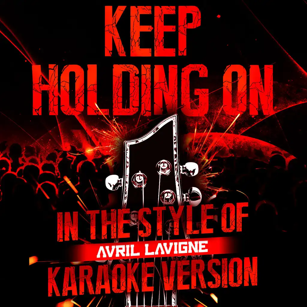 Keep Holding On (In the Style of Avril Lavigne) [Karaoke Version] - Single