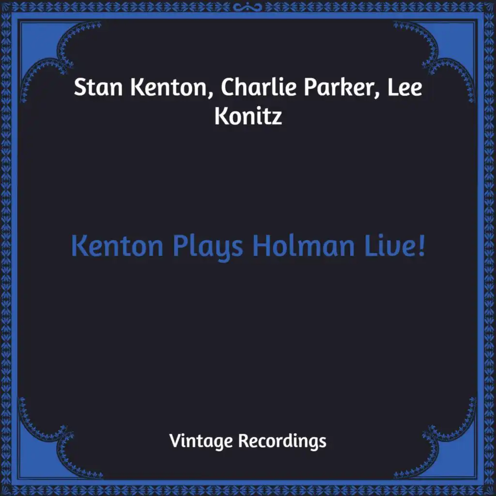 Kenton Plays Holman Live! (Hq Remastered)