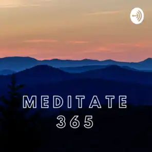 Meditate 365: A Daily Meditation and Inspiration Podcast