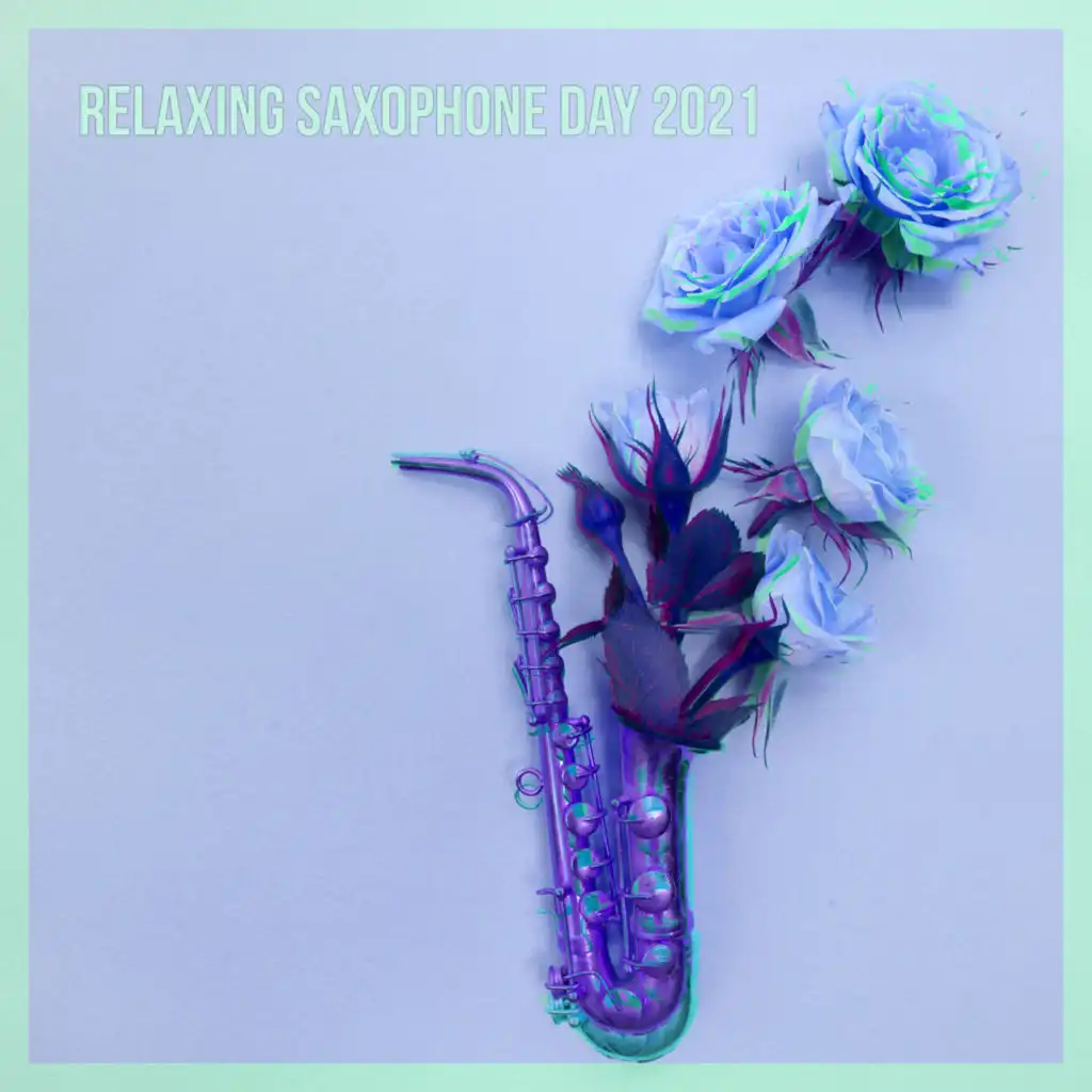 Relaxing Saxophone Day 2021