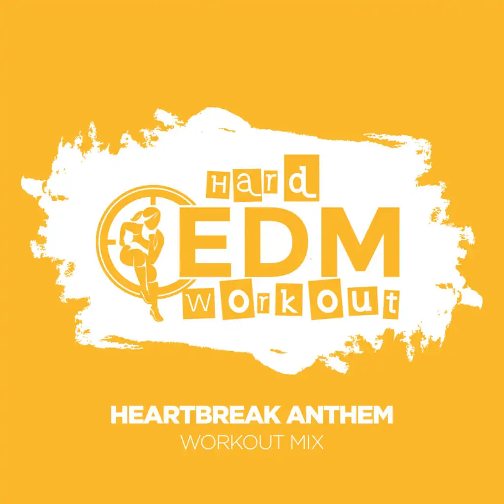 Heartbreak Anthem (Workout Mix 140 bpm)