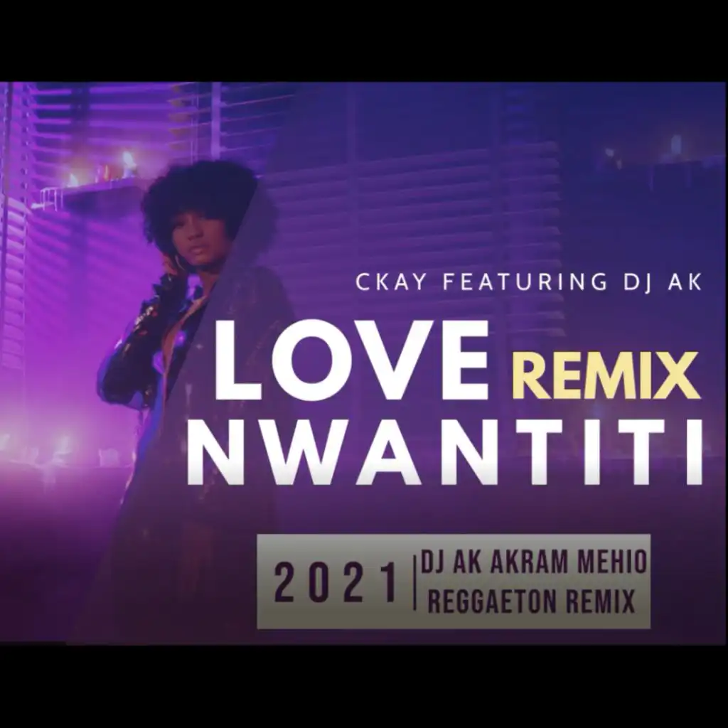 Love Nwantiti - Ckay Ft. DJ AK AKRAM MEHIO _ Remix