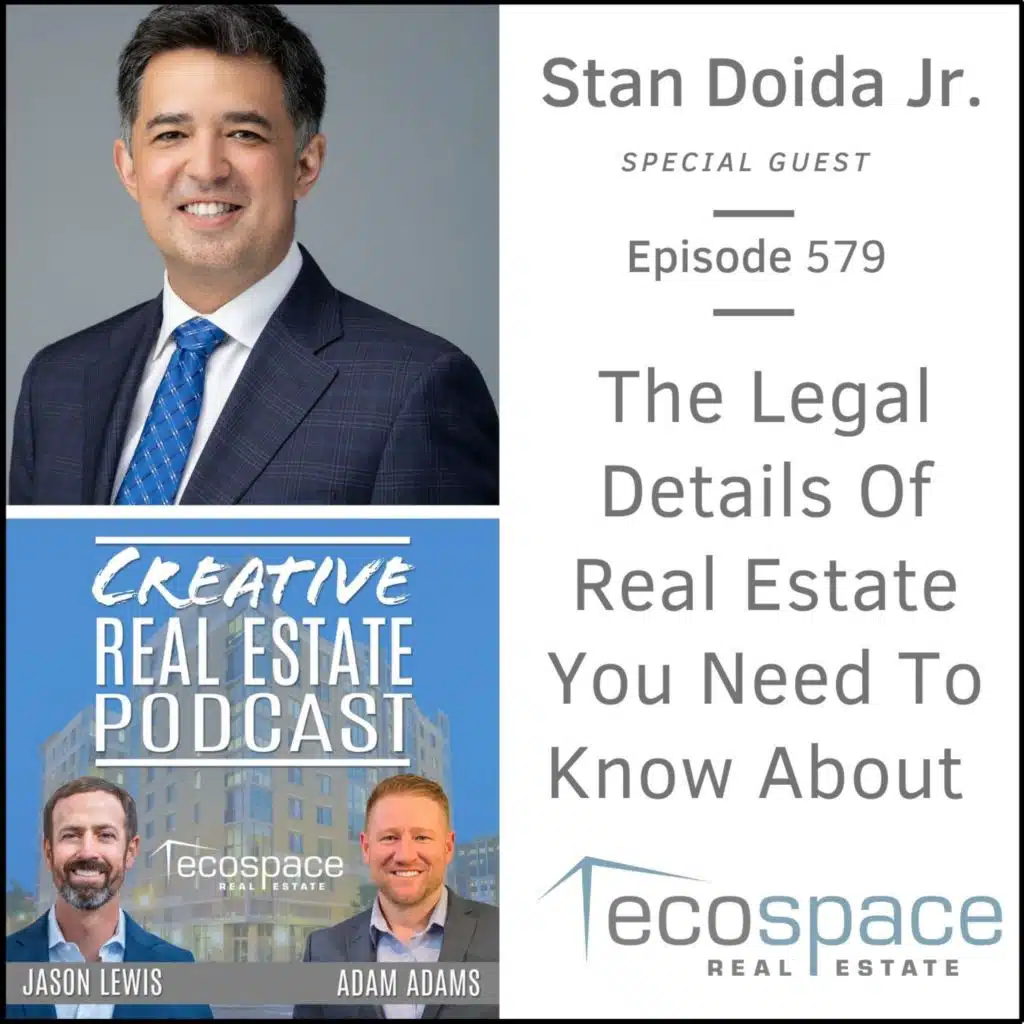 579 - The Legal Details Of Real Estate You Need To Know About - Stan Doida, Jr.