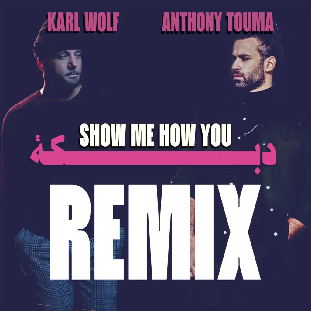 Show Me How You Dabke (Karl Wolf Remix)
