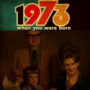 When You Were Born 1973