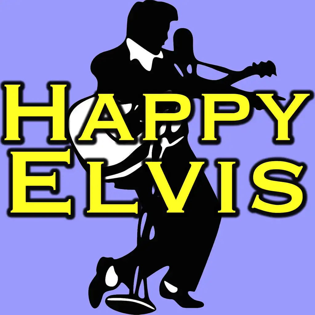 Happy (In the Style of Elvis)