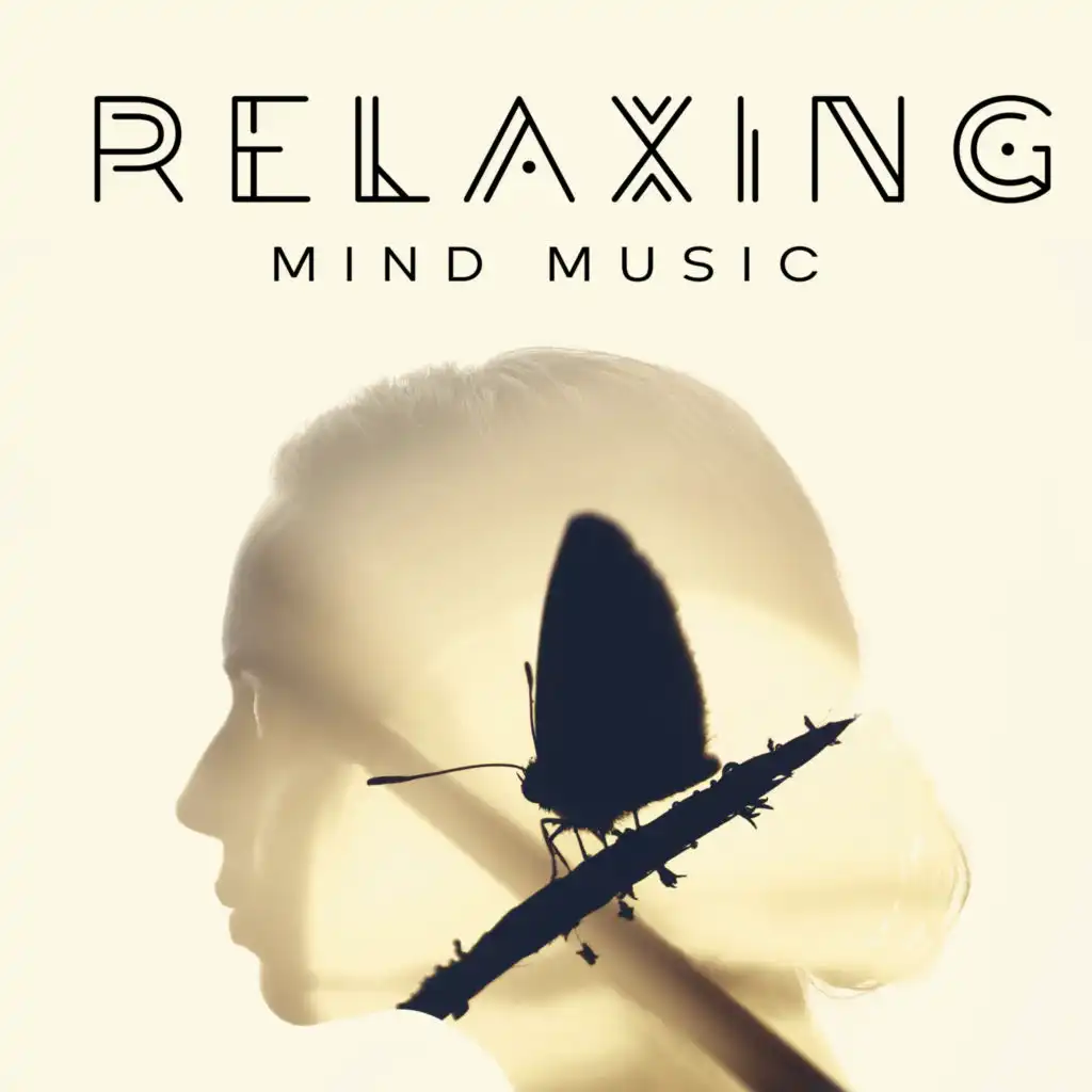 Relaxing Mind Music – Stress Relief, Calm Down, Music for Deep Relaxation