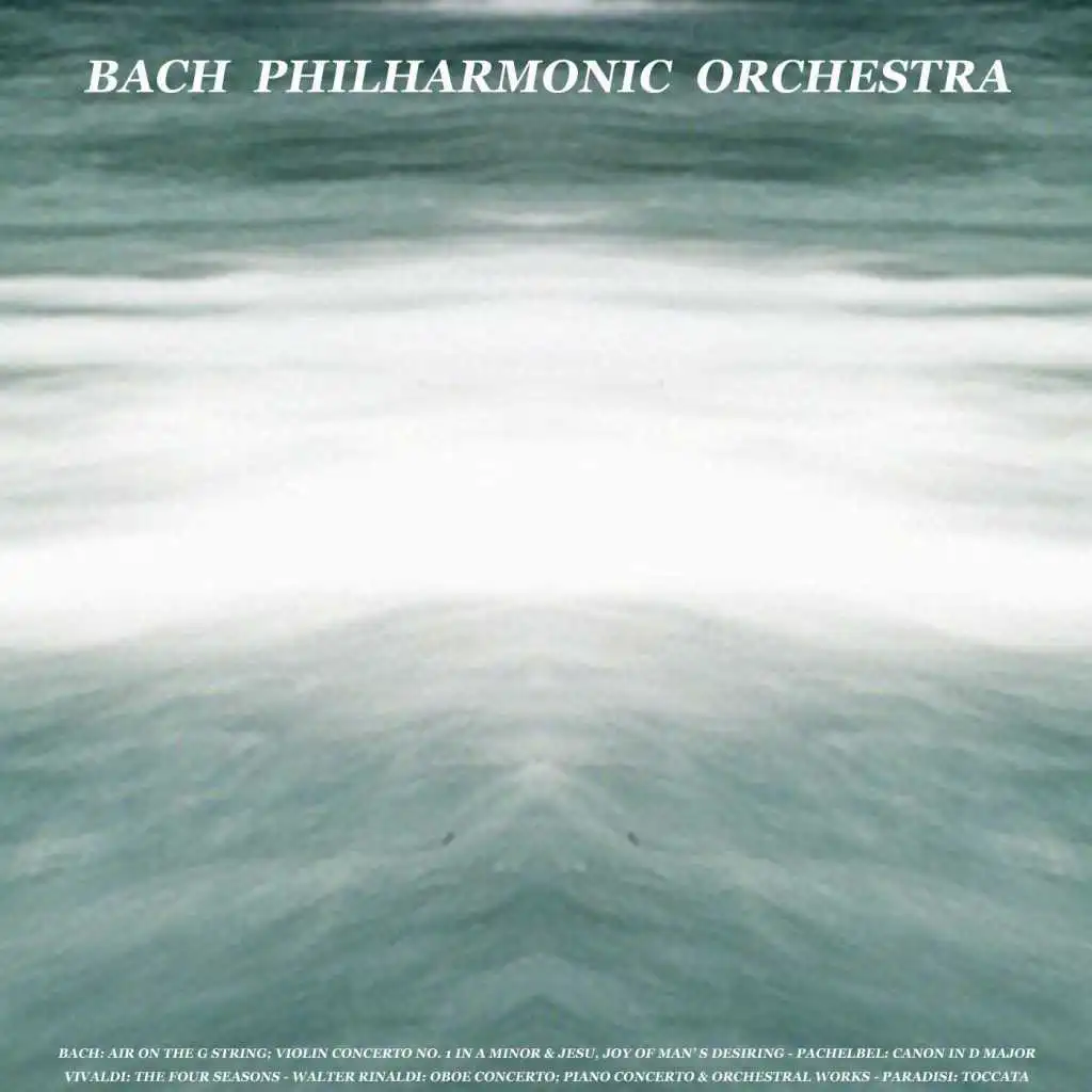 Bach: Air On the G String; Violin Concerto No. 1 in a Minor & Jesu, Joy of Man’s Desiring - Pachelbel: Canon in D Major - Vivaldi: The Four Seasons - Walter Rinaldi: Oboe Concerto; Piano Concerto & Orchestral Works - Paradisi: Toccata