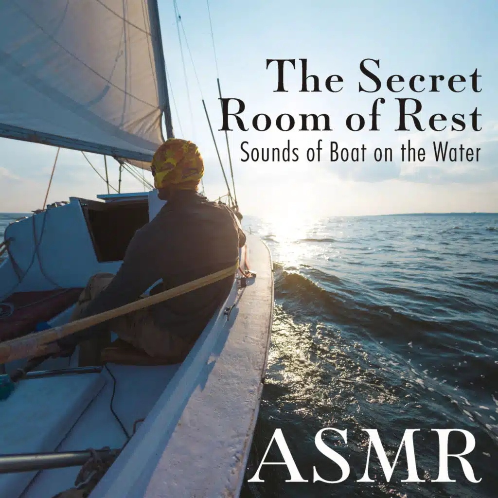 The Secret Room of Rest: Sounds of Boat on the Water ASMR (Storm, Waves, Cruise Ship, Underwater Boat, Wooden Boat, Paddle Sounds, Sailboat)