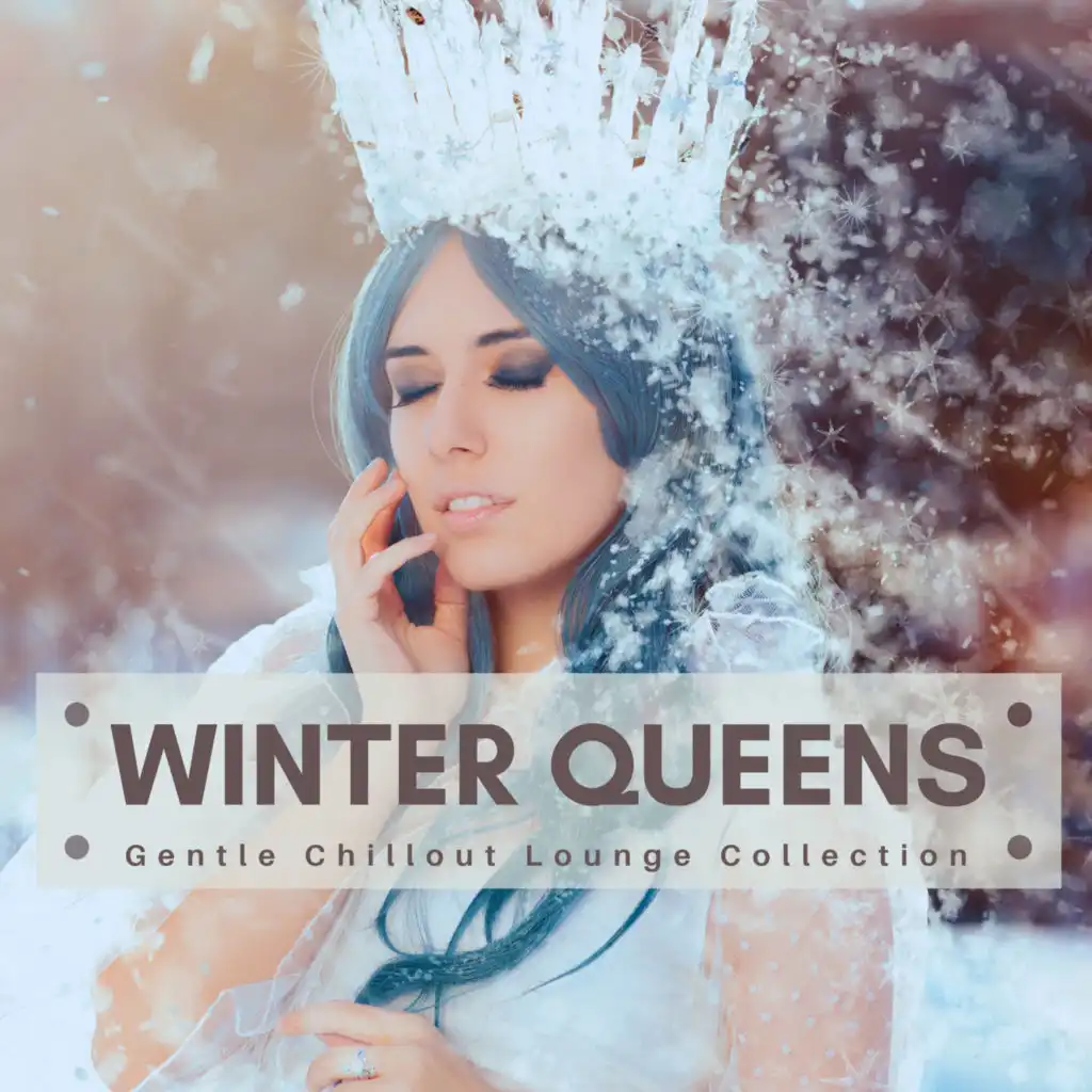 Winter Queens (Gentle Chillout Lounge Collection)