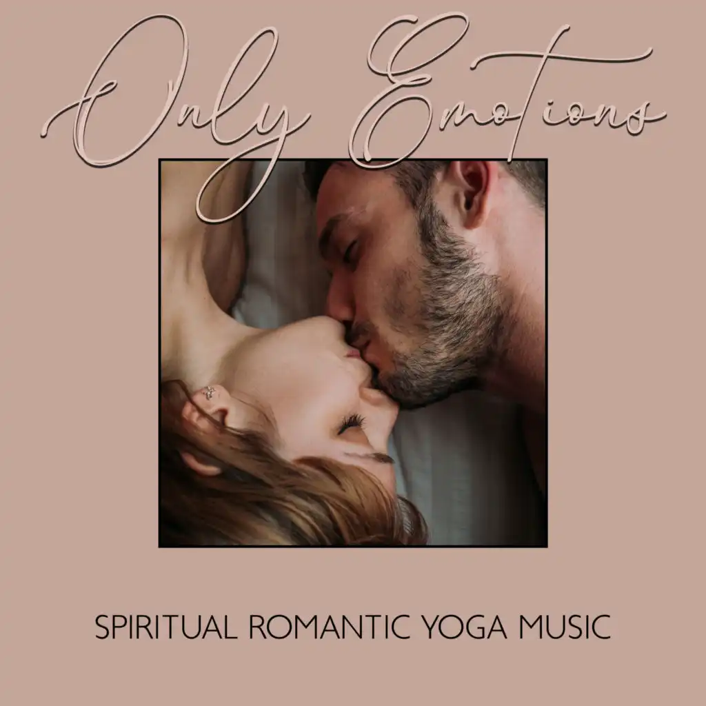 Only Emotions: Spiritual Romantic Yoga Music