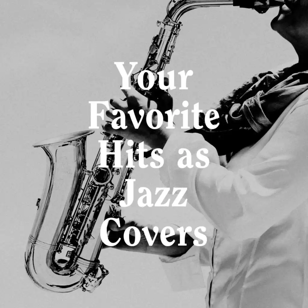 Your Favorite Hits as Jazz Covers