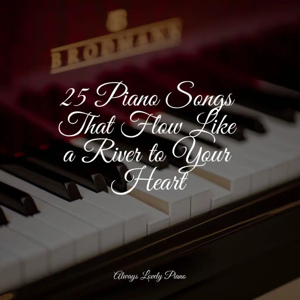 25 Piano Songs That Flow Like a River to Your Heart