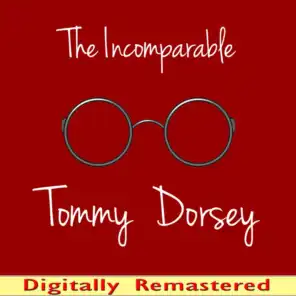 The Incomparable Tommy Dorsey (2015 Remastered)