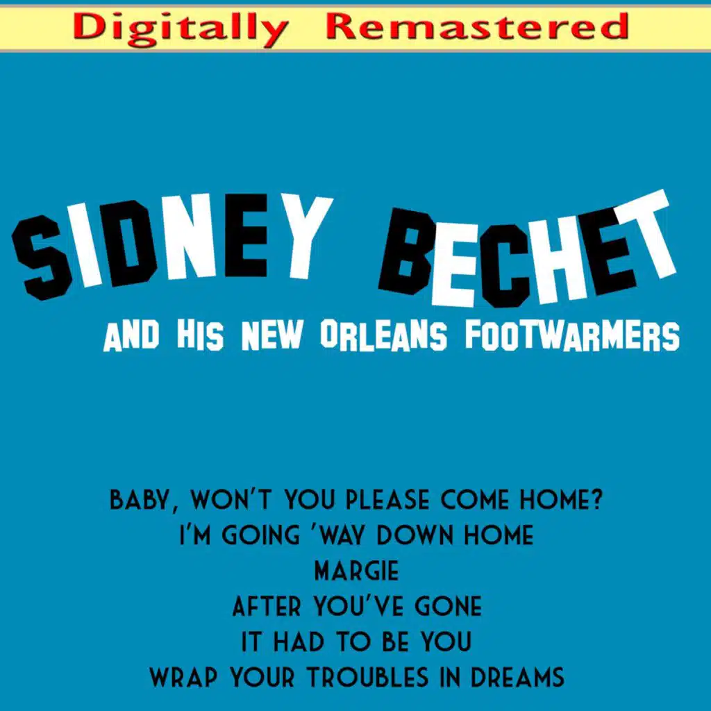 Sidney Bechet and His New Orleans Feetwarmers (Digitally Remastered)