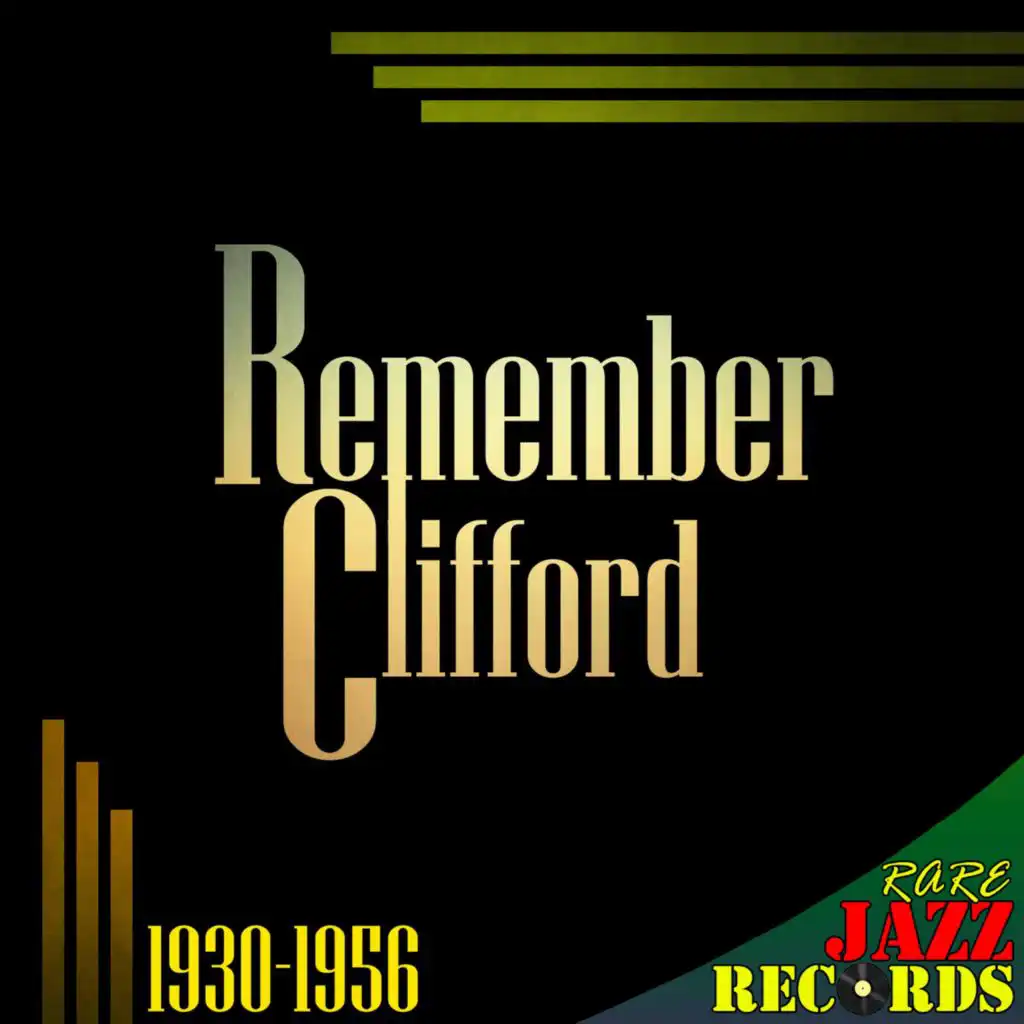Rare Jazz Remastered - Remember Clifford (1930-1956)