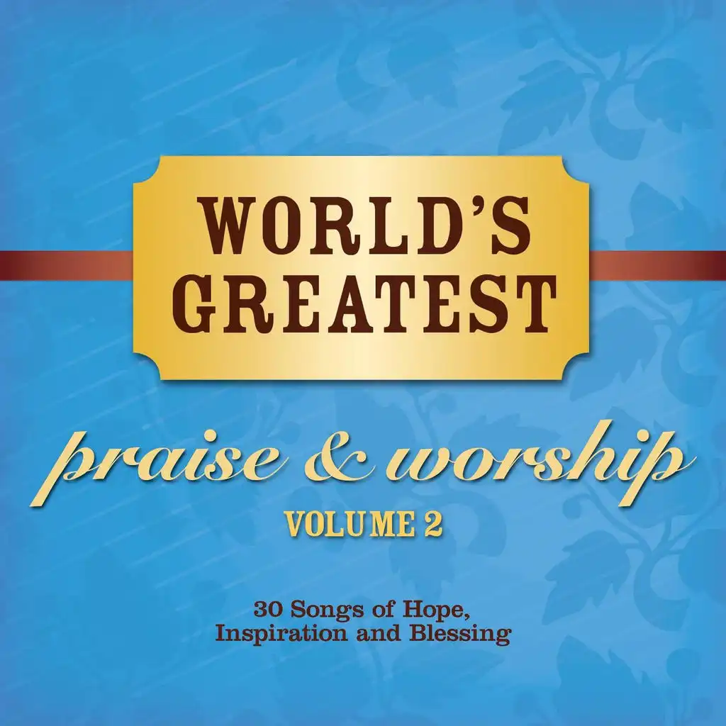 You're Worthy of My Praise (Praise And Worship Top 40 Album Version)