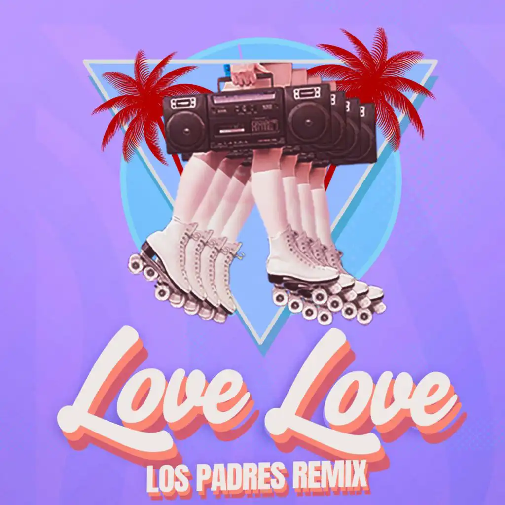 Love Love (Los Padres Remix) [feat. Ferris]