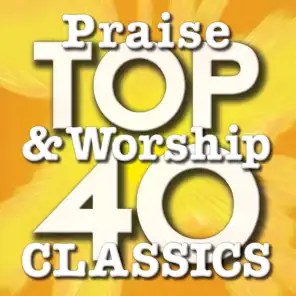Top 40 Praise & Worship Classics