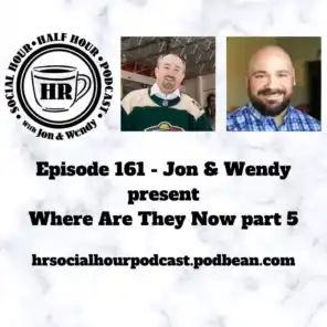 Episode 161 - Jon & Wendy present Where Are They Now part 5