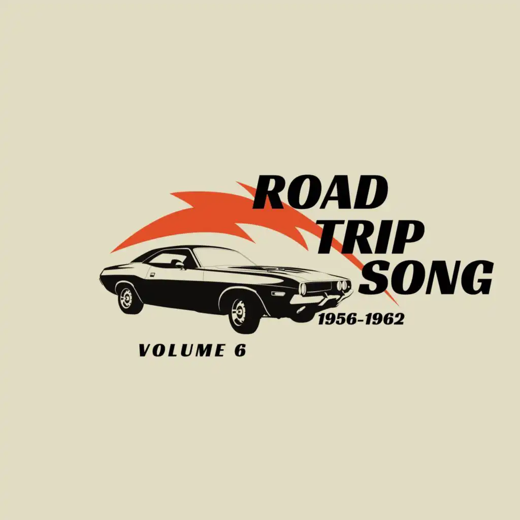Road Trip Song - 1956/1962 (Volume 6)
