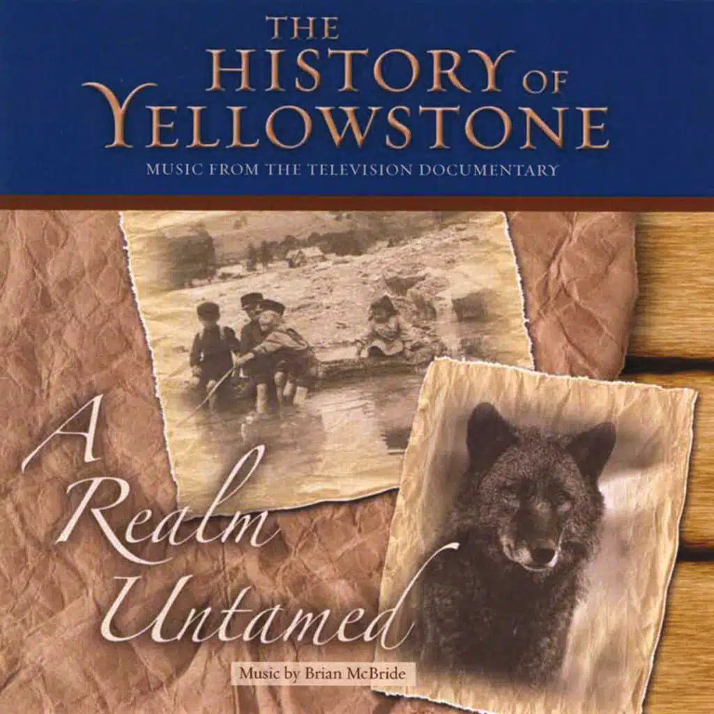 The History of Yellowstone - A Realm Untamed