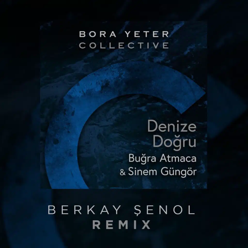 Denize Doğru (Berkay Şenol Remix) [feat. Buğra Atmaca & Sinem Güngör]