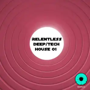 Relentless Deep / Tech House 01