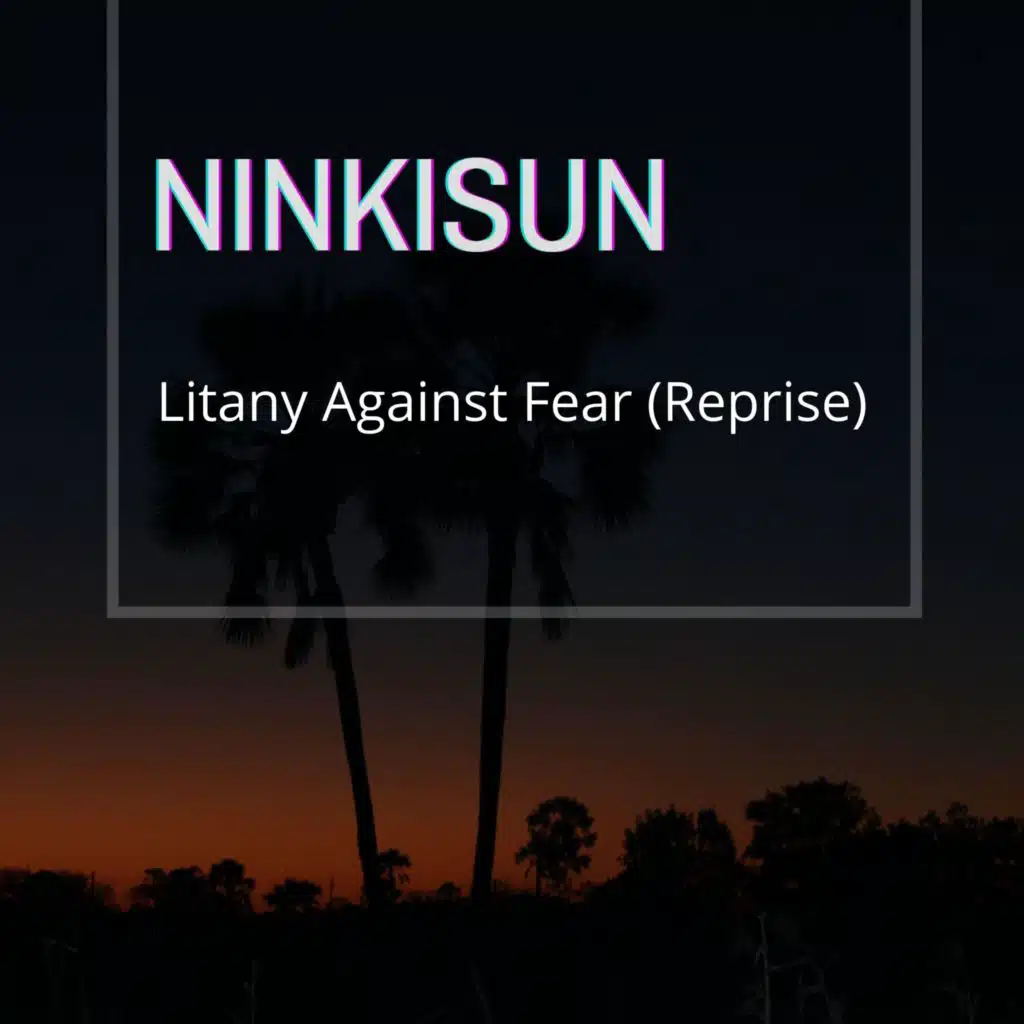 Litany Against Fear (Reprise)