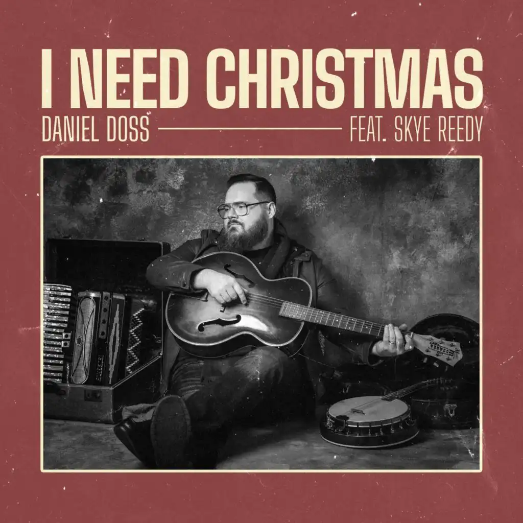 I Need Christmas (feat. Skye Reedy)