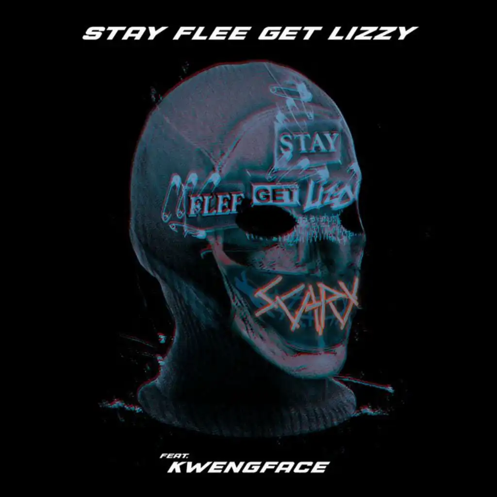 Stay Flee Get Lizzy & Kwengface