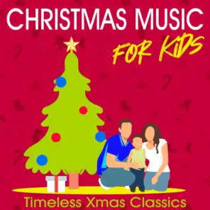 Christmas Music for Kids - Timeless Xmas Classics
