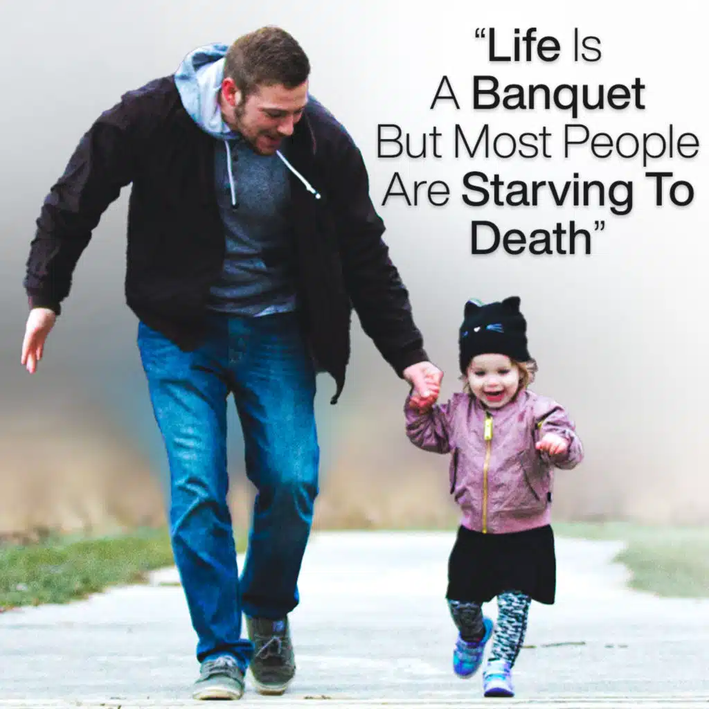 #350 Happiness - Life Is A Banquet, But Most People Are Starving To Death