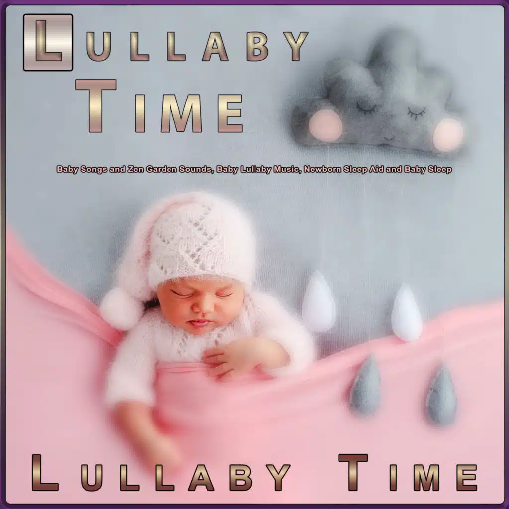 Lullaby Time: Baby Songs and Zen Garden Sounds, Baby Lullaby Music, Newborn Sleep Aid and Baby Sleep