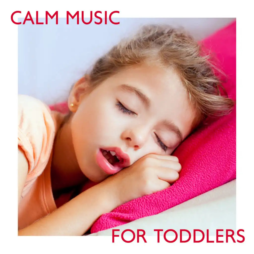 Calm Music For Toddlers: Children's Lullabies for Deep Sleep and Early Brain Development