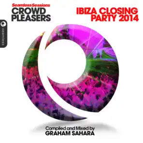 Seamless Sessions Crowd Pleasers Ibiza Closing Party 14 Mix 2 Compiled & Mixed by Graham Sahara (Continuous Mix)